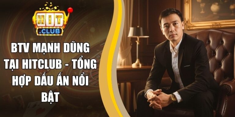 BTV Mạnh Dũng 22 BTV Mạnh Dũng Tại Hitclub - Tổng Hợp Dấu Ấn Nổi Bật