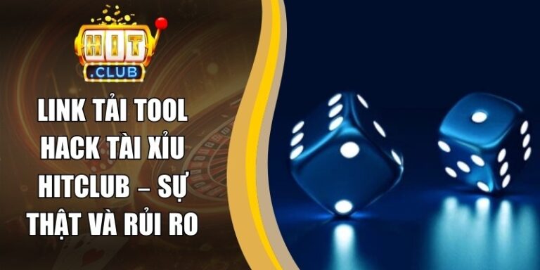 Link Tải Tool Hack Tài Xỉu Hitclub – Sự Thật Và Rủi Ro 1 Link Tải Tool Hack Tài Xỉu Hitclub – Sự Thật Và Rủi Ro