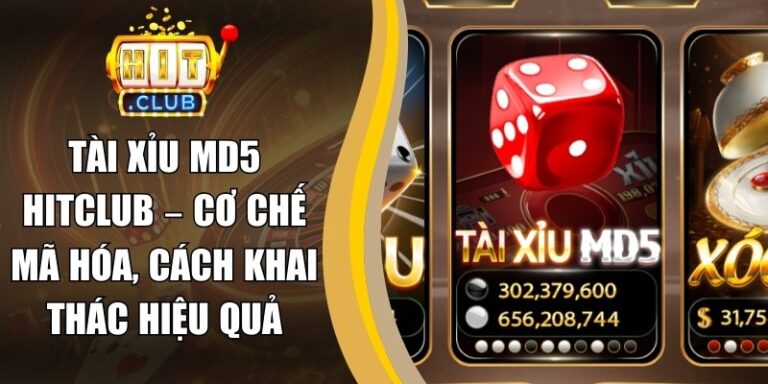 Tài Xỉu MD5 Hitclub – Cơ Chế Mã Hóa, Cách Khai Thác Hiệu Quả 3 Tài Xỉu MD5 Hitclub – Cơ Chế Mã Hóa, Cách Khai Thác Hiệu Quả
